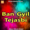 Ban Gyil Tejasbi