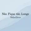 About Não Fique Tão Longe Song