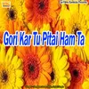 About Gori Kar Tu Pitai Ham Ta Song