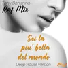 Sei la più bella del mondo / Raf Mix Deep House Version