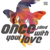 Once Filled With Your Love Radio Edit