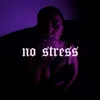 About No Stress Song