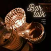 About Bar Talk Song