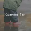 Cinematic Rain, Pt. 12