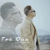 About Trò Đùa Final Version Song