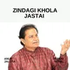 About Zindagi Khola Jasta Song