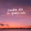 Cada Día Te Quiero Más