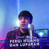 Pergi Hilang Dan Lupakan