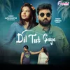 About Dil Tut Gaya Song