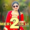 About Meri 2 Din So Song