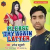 About Please Try Again Latter Song