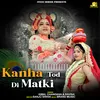 Kanha Tod Di Matki