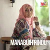 About Manabuih Rindu Song