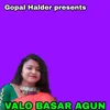 About valo basar agun Song