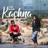 About Kachna Song