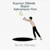 About Kuyunun Dibinde Başlar Kahramanın Filmi Şiir Song