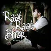 About Raat Raat Bhar Song