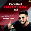 About Khadke Hathiyara Ke Song