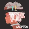 About Incoscienti Song
