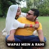 Wapas Mein A Rahi