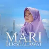 About Mari Bershalawat Song