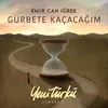 Gurbete Kaçacağım Yeni Türkü Zamansız