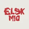 Elsk Mig