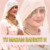 About Tu Madam Bahroti H Song