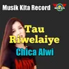 About Tau Riwelaiye Song