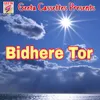 About Bidhere Tor Song