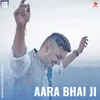 Aara Bhai JI