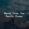 Waves From the Pacific Ocean, Pt. 3