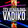 About Tsy Atakaloko vadiko Song