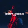 About Don't Miss Me Song