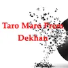 About Taro Maro Prem Dekhan Song