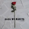 Aaja We Mahiya Lofi