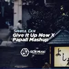 Give It Up Now X Papali Mashup