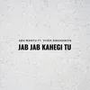 Jab Jab Kahegi TU