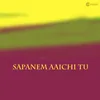 Sapanem Aaichi tu