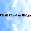 About Chali Chodan Bhiya Song