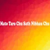 Mato Taro Chu Sath Nibhau Chu