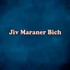 Jiv Maraner Bich