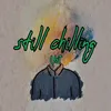 About Still Chilling Song