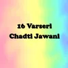 About 16 Varseri Chadti Jawani Song