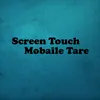 Screen Touch Mobaile Tare