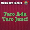 About Taro Ada Taro Janci Song