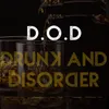 About D.O.D Drunk and Disorder Song