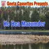 About Ke Hea Mazumder Song