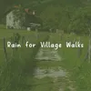 Rain for Village Walks, Pt. 4
