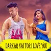 About Darkar Nai Tor I Love You Song